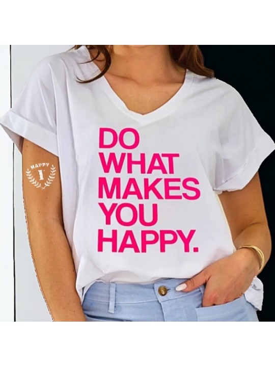 T-Shirt blanc, texte DO WHAT MAKES YOU HAPPY rose fushia.